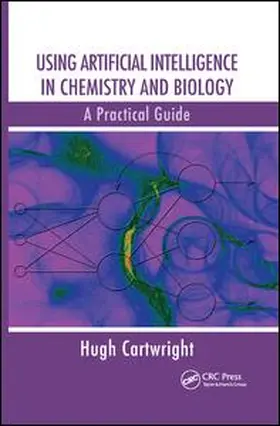 Cartwright |  Using Artificial Intelligence in Chemistry and Biology | Buch |  Sack Fachmedien