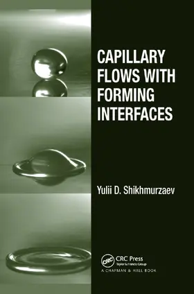 Shikhmurzaev | Capillary Flows with Forming Interfaces | Buch | 978-0-367-38865-2 | www.sack.de
