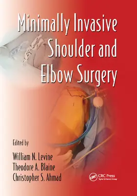 Levine / Blaine / Ahmad | Minimally Invasive Shoulder and Elbow Surgery | Buch | 978-0-367-38948-2 | www.sack.de