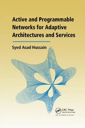 Hussain | Active and Programmable Networks for Adaptive Architectures and Services | Buch | 978-0-367-38968-0 | www.sack.de