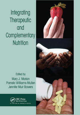 Marian / Williams-Mullen / Bowers | Integrating Therapeutic and Complementary Nutrition | Buch | 978-0-367-39054-9 | sack.de