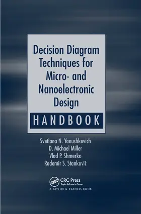 Yanushkevich / Miller / Shmerko | Decision Diagram Techniques for Micro- and Nanoelectronic Design Handbook | Buch | 978-0-367-39139-3 | sack.de