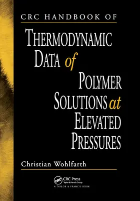 Wohlfarth | CRC Handbook of Thermodynamic Data of Polymer Solutions at Elevated Pressures | Buch | 978-0-367-39330-4 | www.sack.de