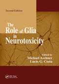Aschner / Costa |  The Role of Glia in Neurotoxicity | Buch |  Sack Fachmedien