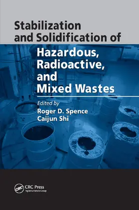 Spence / Shi | Stabilization and Solidification of Hazardous, Radioactive, and Mixed Wastes | Buch | 978-0-367-39341-0 | www.sack.de