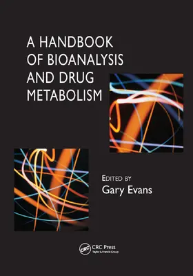 Evans |  A Handbook of Bioanalysis and Drug Metabolism | Buch |  Sack Fachmedien