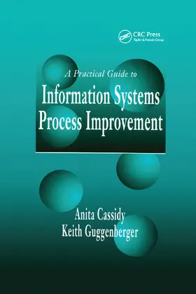 Cassidy / Guggenberger | A Practical Guide to Information Systems Process Improvement | Buch | 978-0-367-39809-5 | sack.de