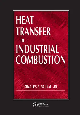 Baukal / Baukal Jr. |  Heat Transfer in Industrial Combustion | Buch |  Sack Fachmedien