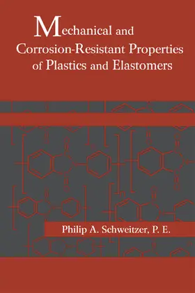 Schweitzer |  Mechanical and Corrosion-Resistant Properties of Plastics and Elastomers | Buch |  Sack Fachmedien