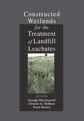 Mulamoottil / McBean / Rovers | Constructed Wetlands for the Treatment of Landfill Leachates | Buch | 978-0-367-40030-9 | www.sack.de