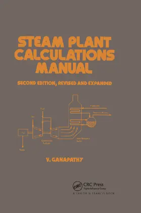 Ganapathy | Steam Plant Calculations Manual, Revised and Expanded | Buch | 978-0-367-40229-7 | sack.de