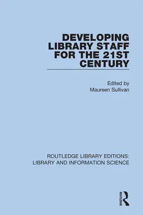 Sullivan |  Developing Library Staff for the 21st Century | Buch |  Sack Fachmedien