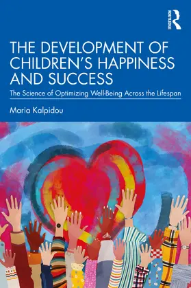 Kalpidou | The Development of Children's Happiness and Success | Buch | 978-0-367-40499-4 | www.sack.de