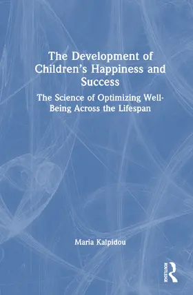 Kalpidou | The Development of Children's Happiness and Success | Buch | 978-0-367-40501-4 | www.sack.de