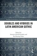 Alcalá González / Marie Bussing López |  Doubles and Hybrids in Latin American Gothic | Buch |  Sack Fachmedien