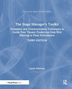 Kincman |  The Stage Manager's Toolkit: Templates and Communication Techniques to Guide Your Theatre Production from First Meeting to Final Performance | Buch |  Sack Fachmedien
