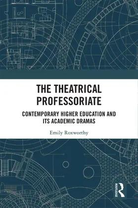 Roxworthy |  The Theatrical Professoriate | Buch |  Sack Fachmedien