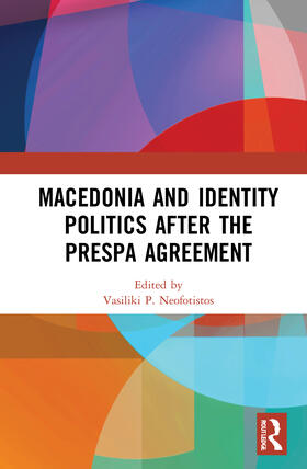 Neofotistos | Macedonia and Identity Politics After the Prespa Agreement | Buch | 978-0-367-40729-2 | sack.de