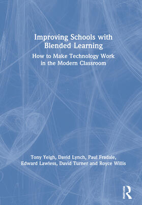 Yeigh / Lynch / Fradale | Improving Schools with Blended Learning | Buch | 978-0-367-40738-4 | sack.de