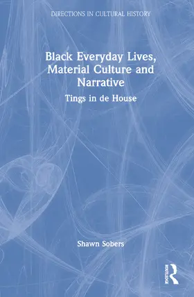Sobers |  Black Everyday Lives, Material Culture and Narrative | Buch |  Sack Fachmedien