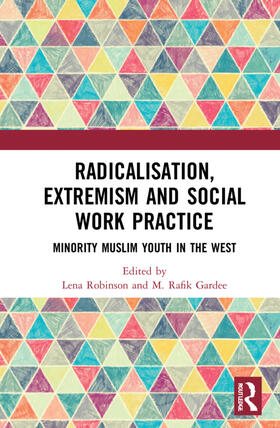 Robinson / Gardee |  Radicalisation, Extremism and Social Work Practice | Buch |  Sack Fachmedien