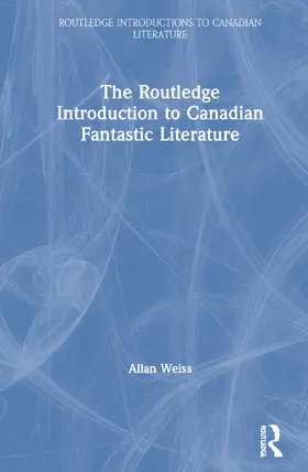 Weiss |  The Routledge Introduction to Canadian Fantastic Literature | Buch |  Sack Fachmedien