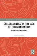 Archetti |  Childlessness in the Age of Communication | Buch |  Sack Fachmedien