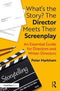 Markham |  What's the Story? The Director Meets Their Screenplay | Buch |  Sack Fachmedien