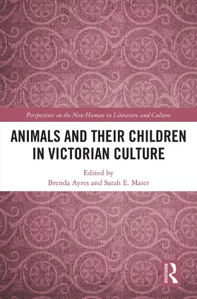 Ayres / Maier |  Animals and Their Children in Victorian Culture | Buch |  Sack Fachmedien