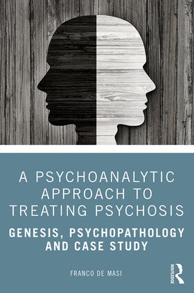 de Masi |  A Psychoanalytic Approach to Treating Psychosis | Buch |  Sack Fachmedien