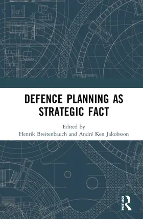 Breitenbauch / Jakobsson |  Defence Planning as Strategic Fact | Buch |  Sack Fachmedien