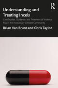 Van Brunt / Taylor |  Understanding and Treating Incels | Buch |  Sack Fachmedien