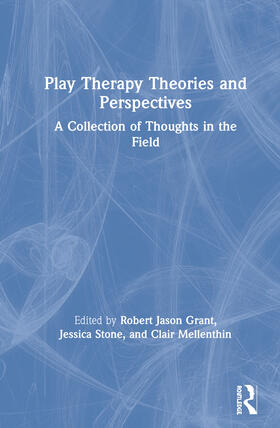 Grant / Stone / Mellenthin | Play Therapy Theories and Perspectives | Buch | 978-0-367-41838-0 | sack.de