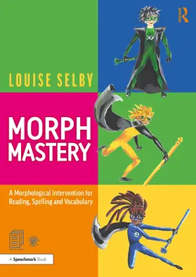 Selby |  Morph Mastery: A Morphological Intervention for Reading, Spelling and Vocabulary | Buch |  Sack Fachmedien