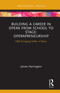 Harrington |  Building a Career in Opera from School to Stage: Operapreneurship | Buch |  Sack Fachmedien