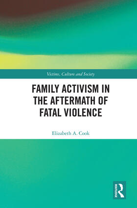 Cook | Family Activism in the Aftermath of Fatal Violence | Buch | 978-0-367-42278-3 | sack.de