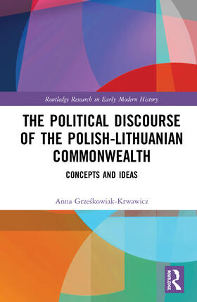 Grzeskowiak-Krwawicz |  The Political Discourse of the Polish-Lithuanian Commonwealth | Buch |  Sack Fachmedien