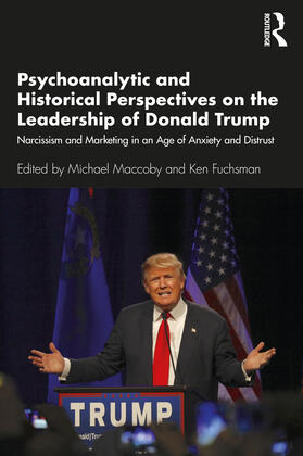 Maccoby / Fuchsman | Psychoanalytic and Historical Perspectives on the Leadership of Donald Trump | Buch | 978-0-367-42648-4 | sack.de