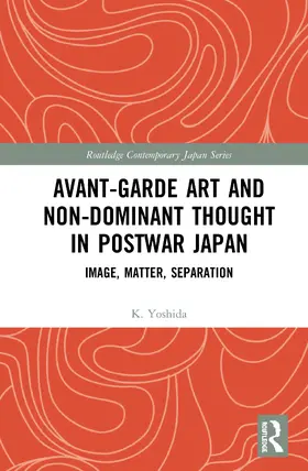 Yoshida |  Avant-Garde Art and Non-Dominant Thought in Postwar Japan | Buch |  Sack Fachmedien