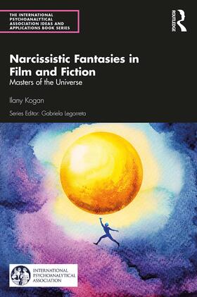 Kogan |  Narcissistic Fantasies in Film and Fiction | Buch |  Sack Fachmedien