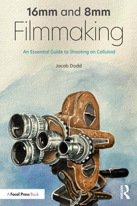 Dodd | 16mm and 8mm Filmmaking | Buch | 978-0-367-42947-8 | sack.de