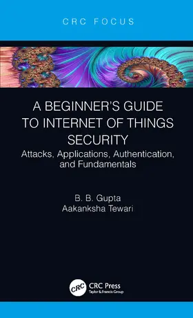 Tewari / Gupta |  A Beginner’s Guide to Internet of Things Security | Buch |  Sack Fachmedien