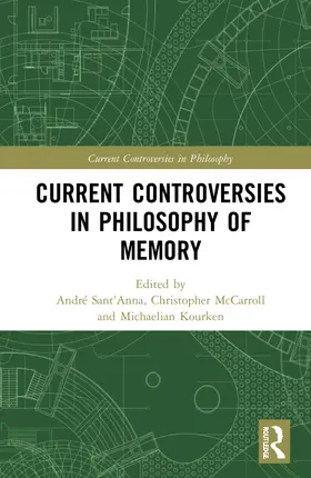Sant'Anna / McCarroll / Michaelian |  Current Controversies in Philosophy of Memory | Buch |  Sack Fachmedien