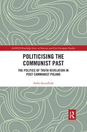 Szczerbiak | Politicising the Communist Past | Buch | 978-0-367-43358-1 | www.sack.de