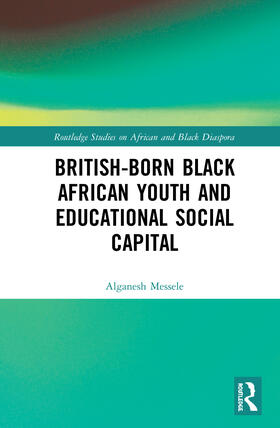 Messele | British-born Black African Youth and Educational Social Capital | Buch | 978-0-367-43363-5 | sack.de