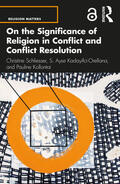Schliesser / Kadayifci-Orellana / Kollontai |  On the Significance of Religion in Conflict and Conflict Resolution | Buch |  Sack Fachmedien