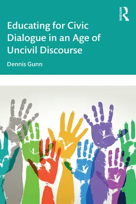 Gunn |  Educating for Civic Dialogue in an Age of Uncivil Discourse | Buch |  Sack Fachmedien
