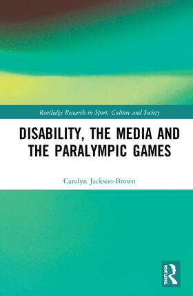 Jackson-Brown | Disability, the Media and the Paralympic Games | Buch | sack.de