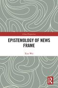 Wei |  Epistemology of News Frame | Buch |  Sack Fachmedien