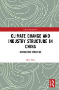 Wei |  Climate Change and Industry Structure in China: Mitigation Strategy | Buch |  Sack Fachmedien